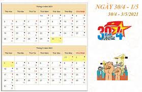 Ngày giải phóng miền nam thống nhất đất nước và ngày quốc tế lao động năm 2021 rơi vào thứ 6 và thứ 7 nên có thể sẽ được nghỉ từ 3 đến 4 ngày tùy vào việc đơn vị có làm việc ngày thứ 7 hay không. Lá»‹ch Nghá»‰ Dá»‹p Lá»… 30 4 Va 1 5 NÄƒm 2021