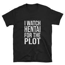 I Watch Hentai for the Plot / Hentai Shirt / Funny Hentai / - Etsy