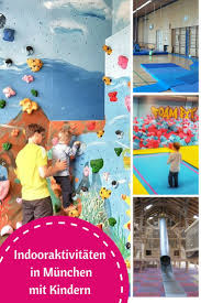 70 Indoor Aktivitaten Mit Kindern In Munchen Bei Regen Und Schlechtem Wetter Munchen Bei Regen Kinder Kinder Indoor