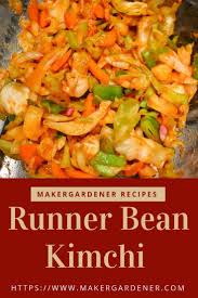 Runner Bean Kimchi Harvest Recipes Spicy Recipes Runner Beans