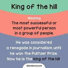 Are You The King Of The Hill Idiom Idioms English Learnenglish Kingofthehill English Idioms Idioms Learn English