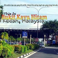 Where is bukit kayu hitam located in malaysia? Photos At Bukit Kayu Hitam Kedah Kedah