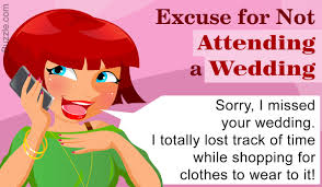 Good excuses to call out of work. Check Out These Genuinely Good Excuses For Not Attending A Wedding Social Mettle