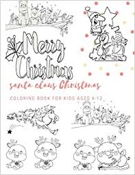You can then open the pdf and click print. Santa Claus Christmas Coloring Book For Kids Ages 4 12 Christmas Gifts For Boy Girls Preschool Toddlers 1st 2nd 3rd 4th Grade 200 Pages Vol 14 Publishing Paperwitha 9781677202317 Amazon Com Books