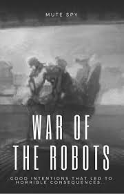 War Of The Robots |COMPLETE| - The Dreadful Discovery - Wattpad