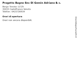 Compila subito la tua richiesta e richiedi preventivi gratuiti. á… Orari Di Apertura Progetto Bagno Snc Di Gemin Adriano C Borgo Treviso