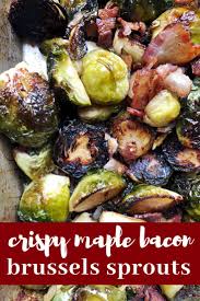 Crispy Maple Bacon Brussels Sprouts Mad About Food Recipe Brussel Sprouts Maple Bacon Brussel Sprouts Maple Bacon