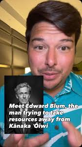 Edward Blum. Meet the man trying to dismantle the resources meant to serve  Kānaka ʻōiwi. This man has led a concerted effort and strategic attack  against resources that provide equitable opportunity ...