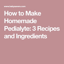 Check spelling or type a new query. How To Make Homemade Pedialyte 3 Recipes And Ingredients Homemade Pedialyte Homemade Juice How To Make Homemade