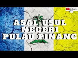 Bagi sejarah kedah, terdapat dua lagi bahan rujukan yang terkenal iaitu hikayat merong mahawangsa yang ditulis selepas tahun 1643 dan al tarikh salasilah negeri kedah dalam tahun 1927. Asal Usul Negeri Pulau Pinang Sejarah Youtube