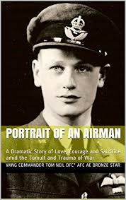 Portrait of an Airman: A Dramatic Story of Love, Courage and Sacrifice amid  the Tumult and Trauma of War eBook : Neil,Tom: Amazon.in: Books