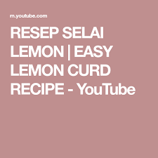 Resep Selai Lemon Easy Lemon Curd Recipe Youtube Lemon Curd Recipe Easy Lemon Curd Lemon Curd