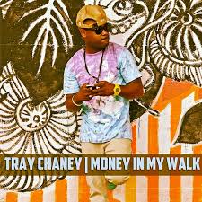 New Video: Tray Chaney's “Money In My Walk”
