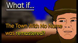 The town with no name. The Town With No Name Crappy Games Wiki