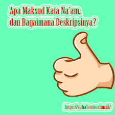 Kata kerja dalam bahasa arab sendiri terbagi dalam tiga jenis, yakni bentuk lampau (fi'il madhi), bentuk non lampau (fi'il mudhori), dan bentuk perintah (fi'il biasanya untuk mendefinisikan asal kata, akan digunakan tashrif agar tidak salah makna dalam mufrodat. Na Am Artinya Pengertian Makna Maksud Dan Contohnya