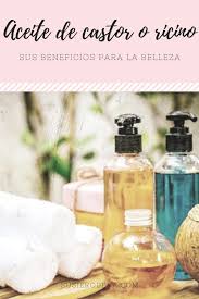 Aceite De Castor O Ricino Sus Beneficios Para La Belleza Aceite De Castor Aceite De Ricino Para El Cabello Aceite De Ricino