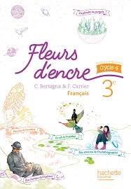 Français deuxième génération , 2am français 2ème génération , fiches pédagogiques ; Fleurs D Encre Francais Cycle 4 3e Livre Eleve Ed 2016 10 Grand Format Cartonne Hachette Education Enseignants