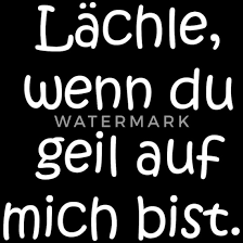 Lustige Spruche Lacheln Geil Anmache Party Flirt Frauen T Shirt Spreadshirt