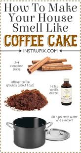 How To Make Your House Smell Like Coffee Cake Potpourri Recipes House Smell Good House Smells