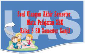 Soal uts genap bhs indonesia kelas 2 sd semester 2.doc. Soal Uas Mata Pelajaran Sbk Kelas 3 Sd Semester 1 Plus Kunci Jawaban