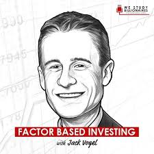 Factor Based Investing w/ Jack Vogel