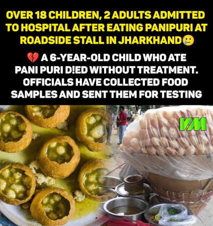 Over 18 children and 2 adults hospitalized after eating pani puri at a roadside stall in Jharkhand; a 6-year-old child tragically died without treatment. Authorities have collected food samples for testing. 💔 #