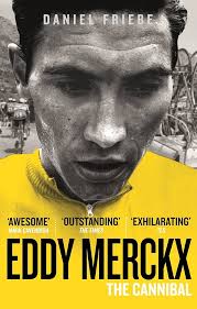Eddy Merckx: The Cannibal: Amazon.co.uk: Friebe, Daniel: 9780091943165:  Books