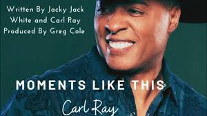 "Moments Like This "By Country Artist Carl Ray #countrymusic  #newcountrymusic #countrymusicplaylist