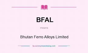 Bfal Bhutan Ferro Alloys Limited By Acronymsandslang Com