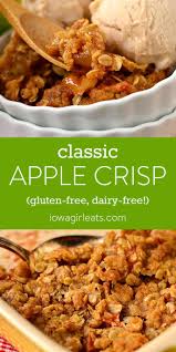 Classic Apple Crisp Recipe Gluten Free Apple Crisp Dairy Free Recipes Gluten Free Desserts