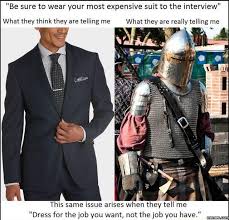 Wear Your Most Expensive Suit To The Interview Funny Memes Tumblr Funny Expensive Suits