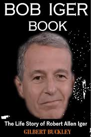 BOB IGER BOOK : The Life Story of Robert Allen Iger eBook : BUCKLEY,  GILBERT : Amazon.in: Kindle Store