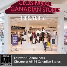Forever 21 Announces Closure Of All 44 Canadian Stores The Us Retailer Was Granted Creditor Protection In Canada As I Canadian Stores Being A Landlord Forever