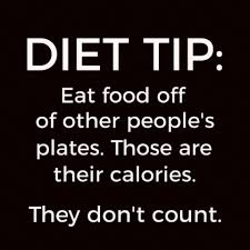 Part of my act is meant to shake you. Diet Tip Eat Food Off Of Other People S Plates Those Are Their Calories They Don T Count Funny Quotes Just For Laughs Minions Funny