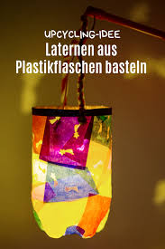 Laterne Basteln Mit Kindern Ein Einfaches Diy Zu St Martin Laternen Basteln Kinder Basteln Laternen Plastikflaschen Basteln