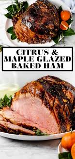 Easy Citrus Maple Glazed Ham Recipe Plays Well With Butter Recipe In 2020 Maple Glazed Ham Recipes Ham Recipes Maple Glazed Ham