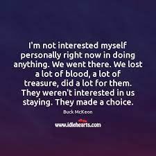 I M Not Interested Myself Personally Right Now In Doing Anything We Went Idlehearts
