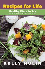 Sprinting speed increased by 1%. Recipes For Life Healthy Diets To Try Raw Foods And Wheat Free English Edition Ebook Hulin Kelly Amazon Es Tienda Kindle