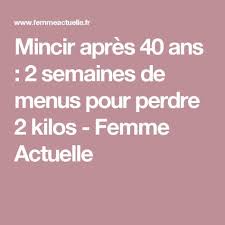 Mincir Apres 40 Ans 2 Semaines De Menus Pour Perdre 2 Kilos Menu Pour Maigrir Perdre 2 Kilos Maigrir Apres 40 Ans