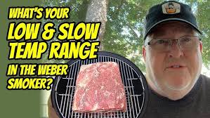 What's Your Low & Slow Temp Range In The Weber Smoker?