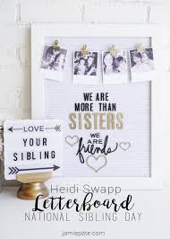 Handwritten Birthday Letter For Sister National Siblings Day Letterboard From Heidi Swapp By Jamie Pate Jamiepate For Heidiswapp National Sibling Day Diy Message Board Heidi Swapp