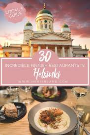 30 Finnish Restaurants In Helsinki That Make You Lick The Screen In 2020 Helsinki Foodie Travel Restaurant