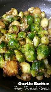 Garlic Butter Baby Brussels Sprouts Recipe Sprout Recipes Veggie Dishes Veggie Side Dishes