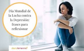 28 Frases Para El Dia Mundial De Lucha Contra La Depresion Significativas
