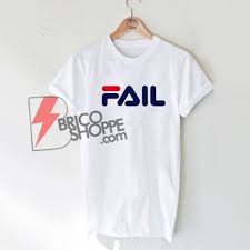 fail shirt fila shirt parody fila t shirt funny shirt on sale funny shirts girl power shirt t shirt