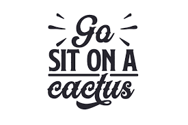 Cactus svg cactus clipart cactus silhouette cricut files cameo files svg dxf eps png from elasticcolor on etsy studio 570 x 530px 3945kb download. Go Sit On A Cactus Svg Plotterdatei Von Creative Fabrica Crafts Creative Fabrica
