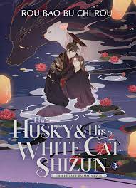 The Husky and His White Cat Shizun: Erha He Ta De Bai Mao Shizun (Novel)  Vol. 3 by Rou Bao Bu Chi Rou | Goodreads