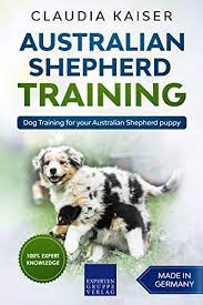 How to train your australian shepherd to walk to heel! Australian Shepherd Training Dog Training For Your Australian Shepherd Puppy English Edition Ebook Kaiser Claudia Amazon De Kindle Shop