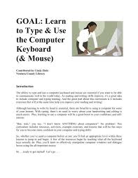 Practice regularly and your fingers will learn their location on the keyboard through muscle memory. Learn To Type Use The Computer Keyboard California Library