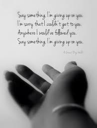 Say Something A Great Big World The Version With Christina Aguilara Is The Most Beautiful Makes M Music Quotes Lyrics Song Lyric Quotes Favorite Lyrics